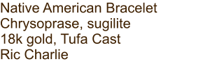 Native American Bracelet Chrysoprase, sugilite 18k gold, Tufa Cast Ric Charlie