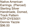 Native American Earrings, (Pierced) Sterling Silver Handmade, Domed, Track Pattern NTP-DYE5001 Dennis Yazzie $96.00