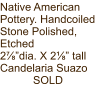 Native American Pottery. Handcoiled Stone Polished, Etched 2⅞”dia. X 2⅛” tall Candelaria Suazo SOLD