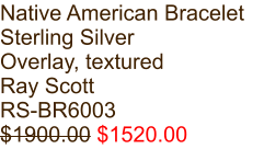Native American Bracelet Sterling Silver Overlay, textured Ray Scott RS-BR6003 $1900.00 $1520.00