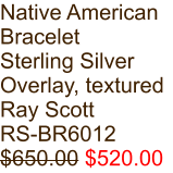 Native American Bracelet Sterling Silver Overlay, textured Ray Scott RS-BR6012 $650.00 $520.00
