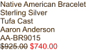 Native American Bracelet Sterling Silver Tufa Cast Aaron Anderson AA-BR9015 $925.00 $740.00