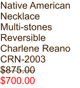 Native American Necklace Multi-stones Reversible Charlene Reano CRN-2003 $875.00 $700.00