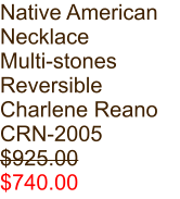 Native American Necklace Multi-stones Reversible Charlene Reano CRN-2005 $925.00 $740.00