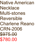 Native American Necklace Multi-stones Reversible Charlene Reano CRN-2006 $975.00 $780.00