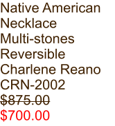 Native American Necklace Multi-stones Reversible Charlene Reano CRN-2002 $875.00 $700.00