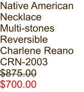 Native American Necklace Multi-stones Reversible Charlene Reano CRN-2003 $875.00 $700.00