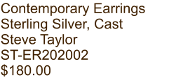 Contemporary Earrings Sterling Silver, Cast Steve Taylor ST-ER202002 $180.00
