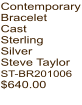 Contemporary Bracelet Cast Sterling Silver Steve Taylor ST-BR201006  $640.00