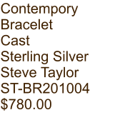 Contempory  Bracelet Cast Sterling Silver Steve Taylor ST-BR201004 $780.00