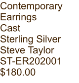 Contemporary  Earrings Cast Sterling Silver Steve Taylor ST-ER202001 $180.00