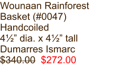 Wounaan Rainforest Basket (#0047) Handcoiled 4½” dia. x 4½” tall Dumarres Ismarc $340.00  $272.00