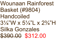 Wounaan Rainforest Basket (#9804) Handcoiled 3¼”W x 5¼”L x 2¾”H Silka Gonzales $390.00  $312.00