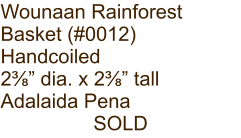 Wounaan Rainforest Basket (#0012) Handcoiled 2⅜” dia. x 2⅜” tall Adalaida Pena SOLD