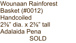 Wounaan Rainforest Basket (#0012) Handcoiled 2⅜” dia. x 2⅜” tall Adalaida Pena SOLD